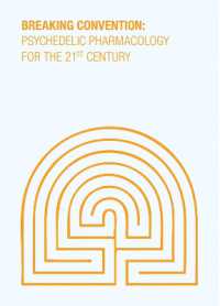 Breaking Convention : Psychedelic Pharmacology for the 21st Century (Breaking Convention)