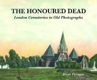 The Honoured Dead : London Cemeteries in Old Photographs (The Honoured Dead)