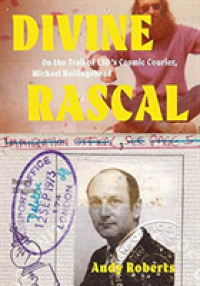 Divine Rascal : On the Trail of Lsd's Cosmic Courier, Michael Hollingshead (Strange Attractor Press) -- Paperback / softback