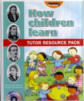 How Children Learn: Tutor Resource Pack : All You Need to Teach Educational Theory to Level 2,3,4 Students (How Children Learn)
