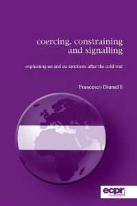 Coercing, Constraining and Signalling: Explaining UN and EU Sanctions After the Cold War (ECPR Monographs")