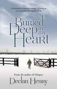 Buried Deep in My Heart : A Charming Account of a Teenager Growing Up in Rural Ireland during the 1970s