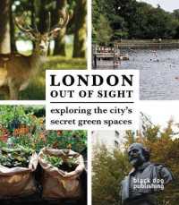 London Out of Sight: Exploring the City's Secret Green Spaces -- Paperback / softback