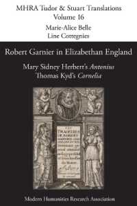 Robert Garnier in Elizabethan England : Mary Sidney Herbert's 'Antonius' and Thomas Kyd's 'Cornelia' (Mhra Tudor & Stuart Translations)