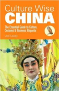 Culture Wise China : The Essential Guide to Culture, Customs & Business Etiquette (Culture Wise)