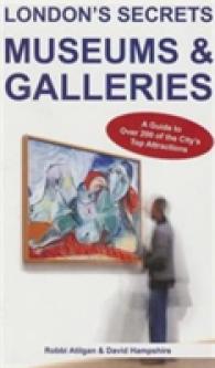 London's Secrets: Museums & Galleries : A Guide to over 200 of the City's Top Attractions