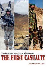 The First Casualty : The American Invasion of Afghanistan