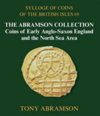 Sylloge of Coins of the British Isles 69 : The Abramson Collection, Coins of Early Anglo-Saxon England and the North Sea Area