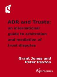 ADR and Trusts : An International Guide to Arbitration and Mediation of Trust Disputes