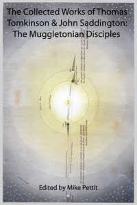 The Collected Works of Thomas Tomkinson & John Saddington : The Muggletonian Disciples