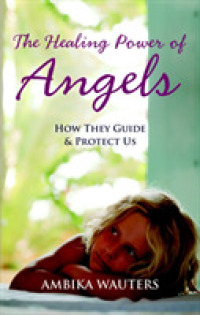 Healing Power of Angels : How They Guide and Protect Us -- Paperback / softback