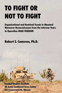 To Fight or Not to Fight? : Organizational and Doctrinal Trends in Mounted Maneuver Reconnaissance from the Interwar Years to Operation IRAQI FREEDOM