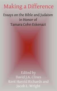 Making a Difference : Essays on the Bible and Judaism in Honor of Tamara Cohn Eskenazi