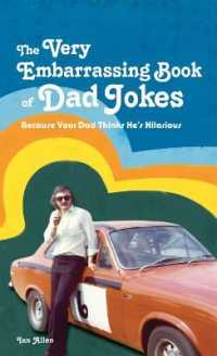 The VERY Embarrassing Book of Dad Jokes : Because your dad thinks he's hilarious