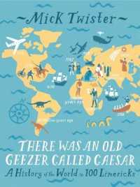 There Was an Old Geezer Called Caesar : A History of the World in 100 Limericks
