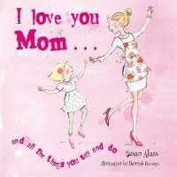 I Love You Mom : And All the Things You Say and Do （US）