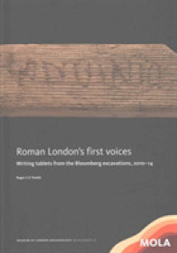 Roman London's First Voices : Writing Tablets from the Bloomberg Excavations, 2010-14 (Mola Monographs)