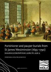 ﻿Parishioner and Pauper Burials from St James Westminster (1695-1790) : ﻿Excavations at Marshall Street, London W1, 2008-9