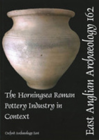 The Horningsea Roman Pottery Industry in Context : Production, Distribution and the Old Tillage (East Anglian Archaeology) 〈1〉 （PAP/CDR）