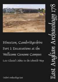 Hinxton, Cambridgeshire, Part 1 : Excavations at the Wellcome Genome Campus 1993-2014: Late Glacial Lithics to the Icknield Way (East Anglian Archaeology)