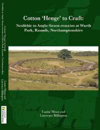 Cotton 'Henge' to Craft : Neolithic to Anglo-Saxon Remains at Warth Park, Raunds, Northamptonshire