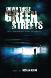 Down These Green Streets : Irish Crime Writing in the 21st Century