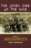 The Other Side of the Wire : The Battle of the Somme with the German XIV Reserve Corps, 1 July 1916 〈2〉 （HAR/COM LT）