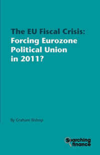 The EU Fiscal Crisis : Forcing Eurozone Political Union in 2011?