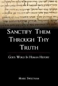 Sanctify Them through Thy Truth : God'S Word in Human History