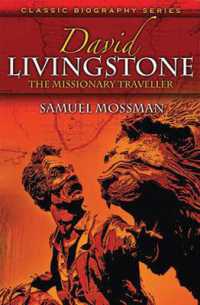 David Livingstone : The Missionary Traveller (Classic Biography Series)