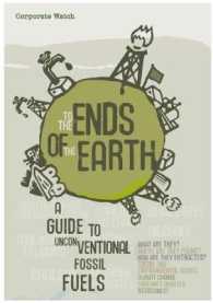 To the Ends of the Earth : A Guide to Unconventional Fossil Fuels