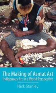 The Making of Asmat Art : Indigenous Art in a World Perspective