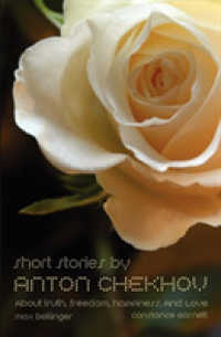 Short Stories by Anton Chekhov : About Truth, Freedom, Happiness, and Love