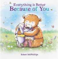 Everything Is Better Because of You : A heartfelt gift book for someone special