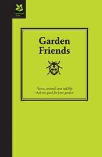 Garden Friends : Plants, animals and wildlife that are good for your garden (National Trust Home & Garden) -- Hardback