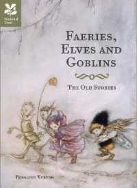 Faeries, Elves and Goblins : The Old Stories and Fairy Tales