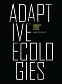 Adaptive Ecologies : Correlated Systems of Living
