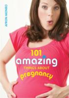 101 Amazing Things about Pregnancy -- Paperback