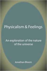 Physicalism & Feelings : An Exploration of the Nature of the Universe