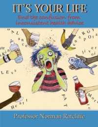 It's Your Life : End the Confusion from Inconsistent Health Advice