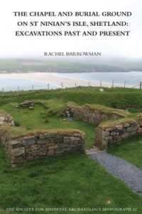 The Chapel and Burial Ground on St Ninian's Isle, Shetland: Excavations Past and Present: v. 32 : Excavations Past and Present (The Society for Medieval Archaeology Monographs)