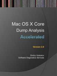 Accelerated Mac OS X Core Dump Analysis : Training Course Transcript with GDB and LLDB Practice Exercises （2ND）