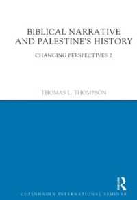 Biblical Narrative and Palestine's History : Changing Perspectives 2 (Copenhagen International Seminar) （2ND）
