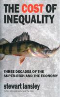 The Cost of Inequality : Thirty Years of the Super-rich and the Economy