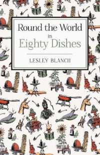 Round the World in Eighty Dishes : The World through the Kitchen Window, for Armchair Travellers and Enthusiastic Eaters （Reprint）