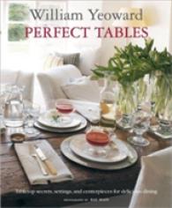 Perfect Tables : Tabletop Secrets, Settings, and Centerpieces for Delicious Dining