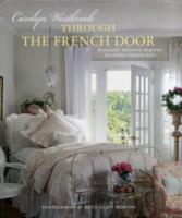 Through the French Door : Romantic Interiors Inspired by Classic French Style