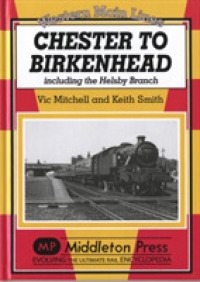 Chester to Birkenhead : Including the Helsby Branch (Western Main Line) （UK）