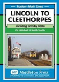 Lincoln to Cleethorpes : Including Grimsby Docks (Eastern Main Lines)