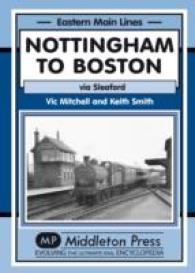 Nottingham to Boston : Featuring Sleaford (Eastern Main Lines)